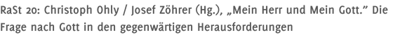 RaSt 20: Christoph Ohly / Josef Zöhrer (Hg.), „Mein Herr und Mein Gott.” Die Frage nach Gott in den gegenwärtigen Herausforderungen